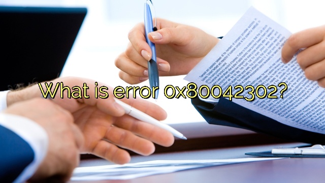 What is error 0x80042302?