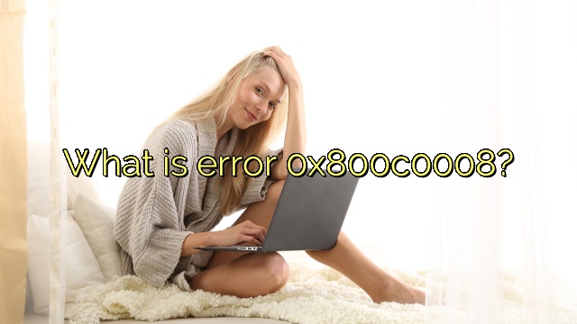 What is error 0x800c0008?