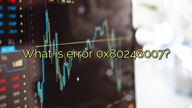 What is error 0x80248007?
