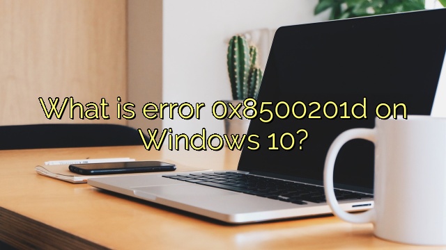 What is error 0x8500201d on Windows 10?