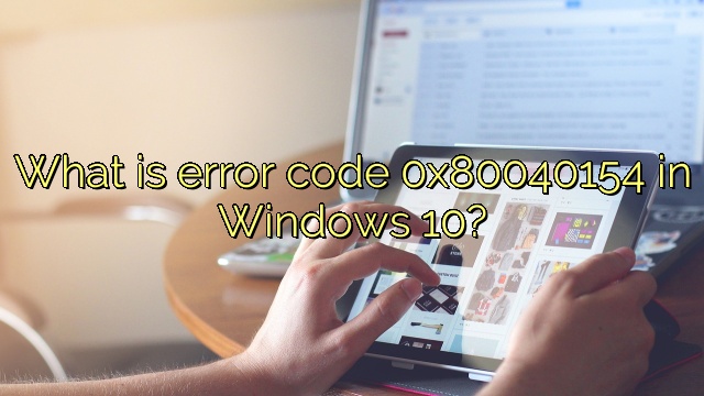 What is error code 0x80040154 in Windows 10?