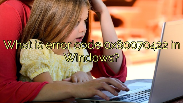 What is error code 0x80070422 in Windows?