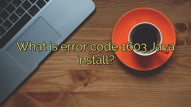 What is error code 1603 Java install?