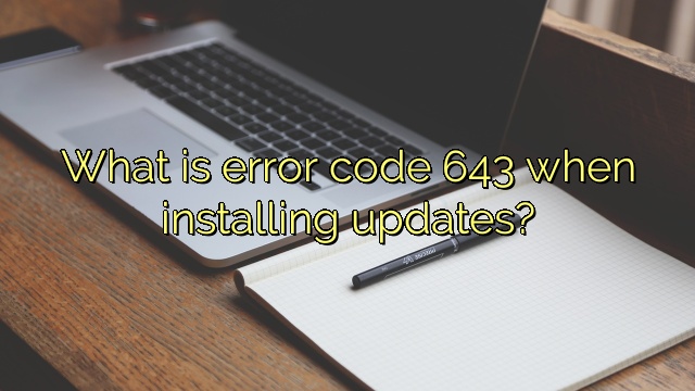 What is error code 643 when installing updates?