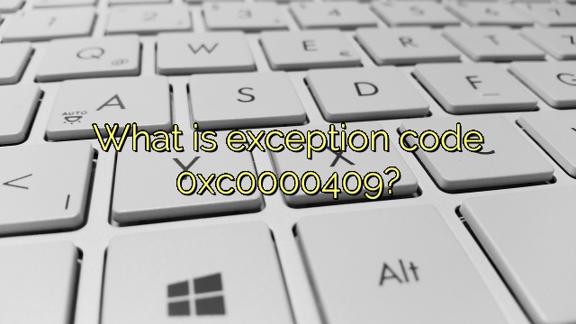 What is exception code 0xc0000409?