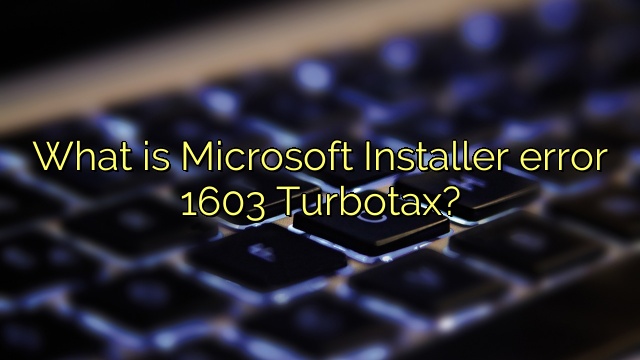 What is Microsoft Installer error 1603 Turbotax?