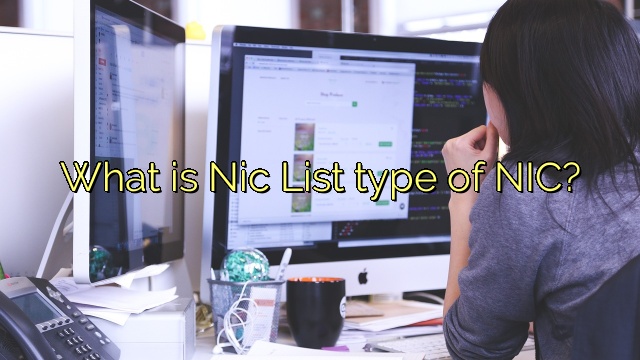 What is Nic List type of NIC?