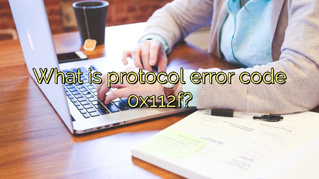 What is protocol error code 0x112f?