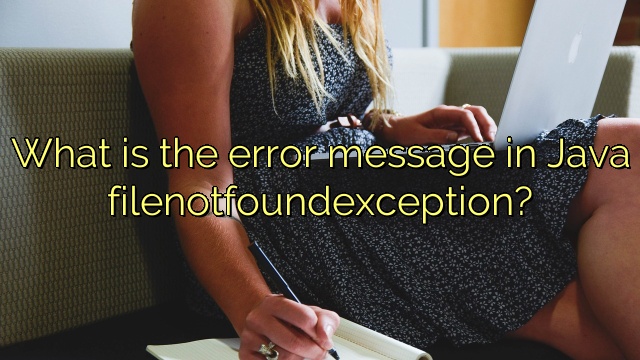 What is the error message in Java filenotfoundexception?
