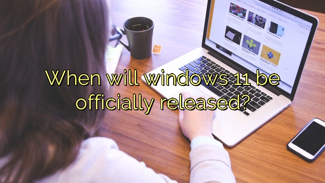 When will windows 11 be officially released?
