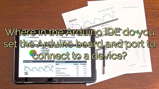 Where in the Arduino IDE do you set the Arduino board and port to connect to a device?