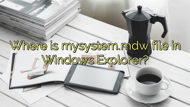 Where is mysystem.mdw file in Windows Explorer?