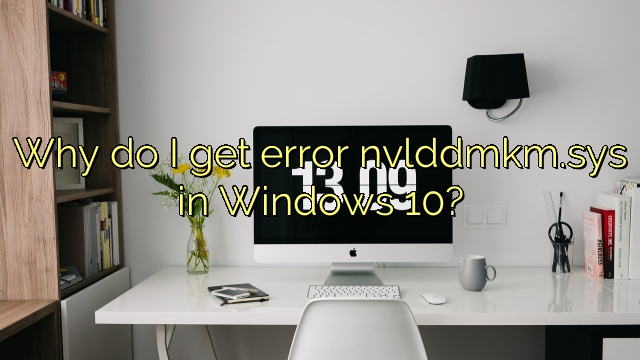 Why do I get error nvlddmkm.sys in Windows 10?