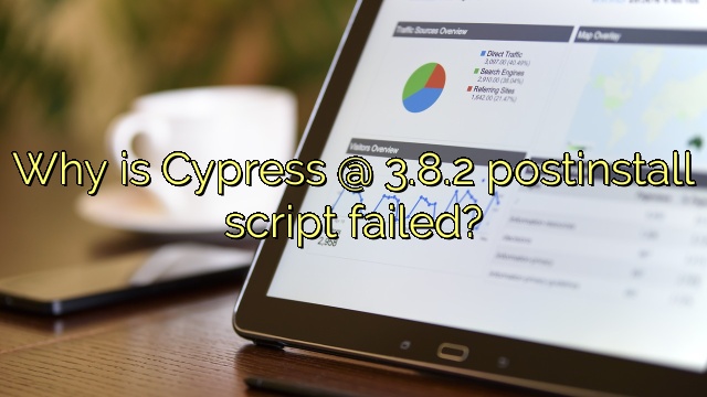 Why is Cypress @ 3.8.2 postinstall script failed?