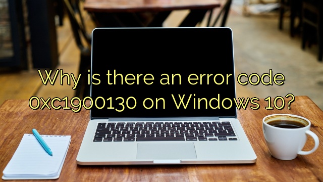 Why is there an error code 0xc1900130 on Windows 10?
